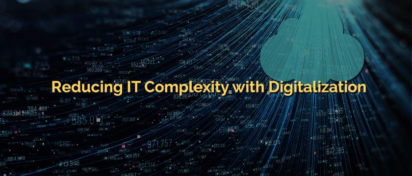 Reducing IT Complexity with Digitalization