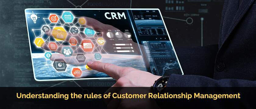 Understanding the rules of Customer Relationship Management