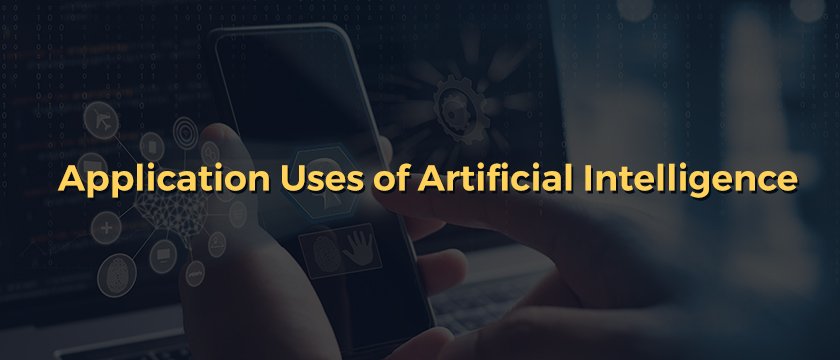 Application Use of Artificial Intelligence