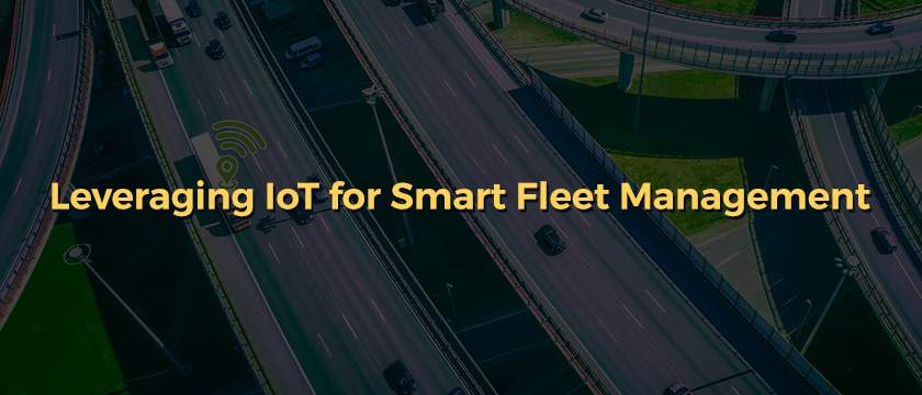 Leveraging IoT for Smart Fleet Management-Blog