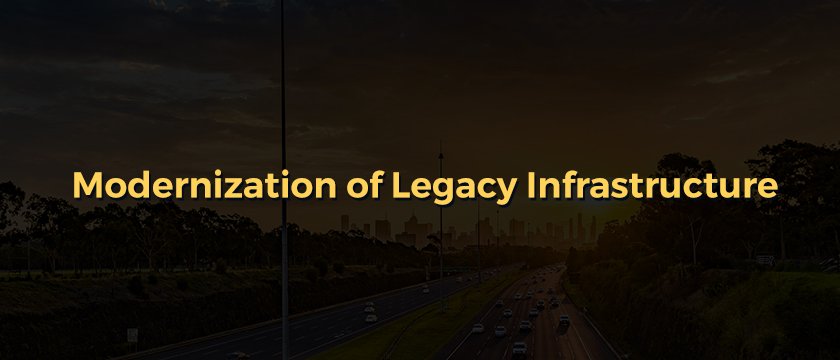 Modernization of Legacy Infrastructure - Blog
