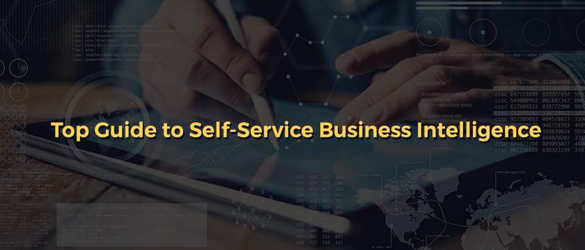 Top Guide to Self-Service Business Intelligence