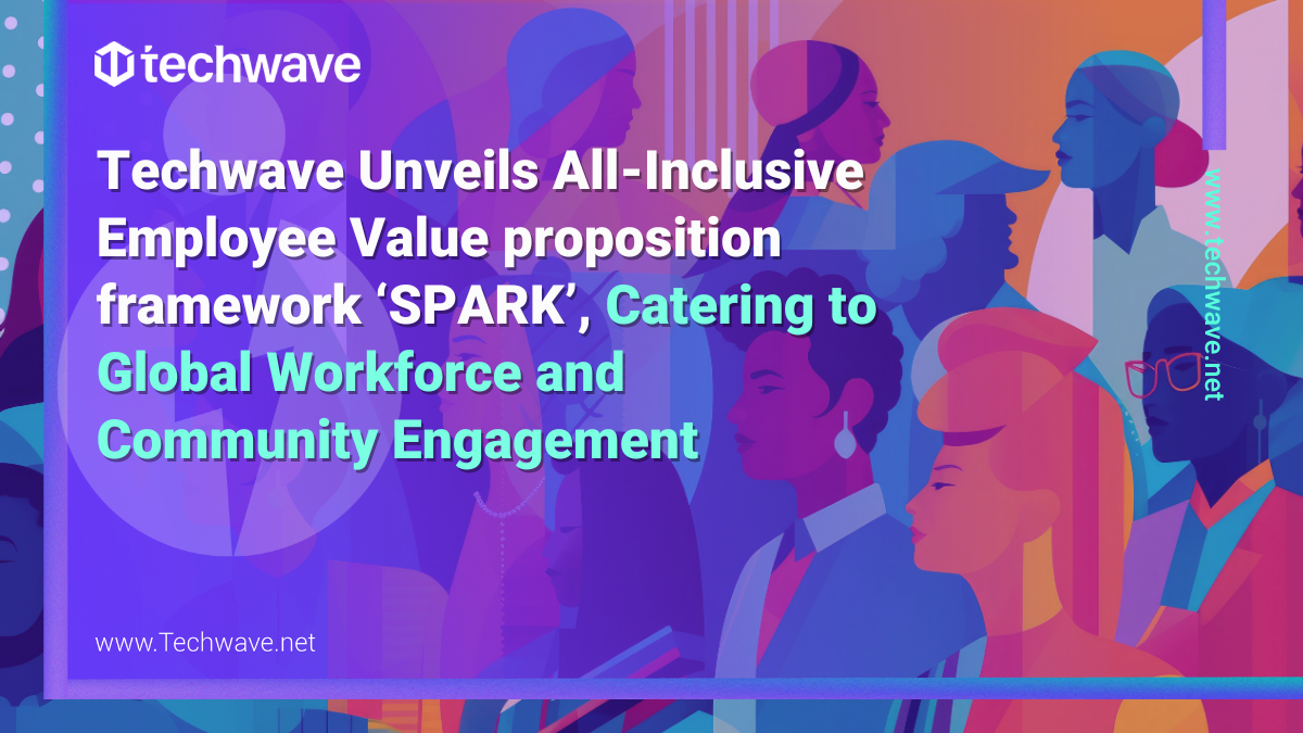 Techwave Unveils All-Inclusive Employee Value proposition framework ...